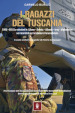 I ragazzi del Tuscania. 1980-2010 Le missioni in Libano-Bosnia-Albania-Iraq-Afghanistan nei ricordi di un carabiniere paracadutista